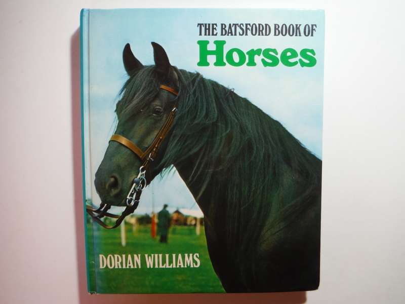 The Batsford Book of Horses - Hardcover - Dorian Williams - 1979