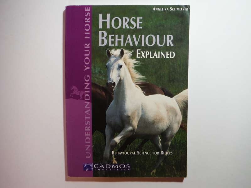 Horse Behavior Explained : Behavioural Science for Riders - Softcover - Angelika Schmelzer
