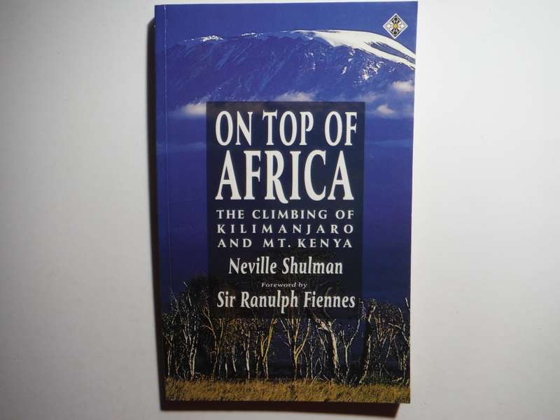 On Top of Africa : The Climbing of Kilimanjaro and Mt. Kenya - Paperback - Neville Shulman