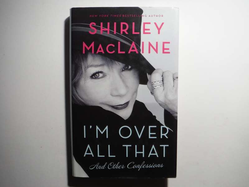 I'm Over All That and Other Confessions - Hardcover - Shirley MacLaine