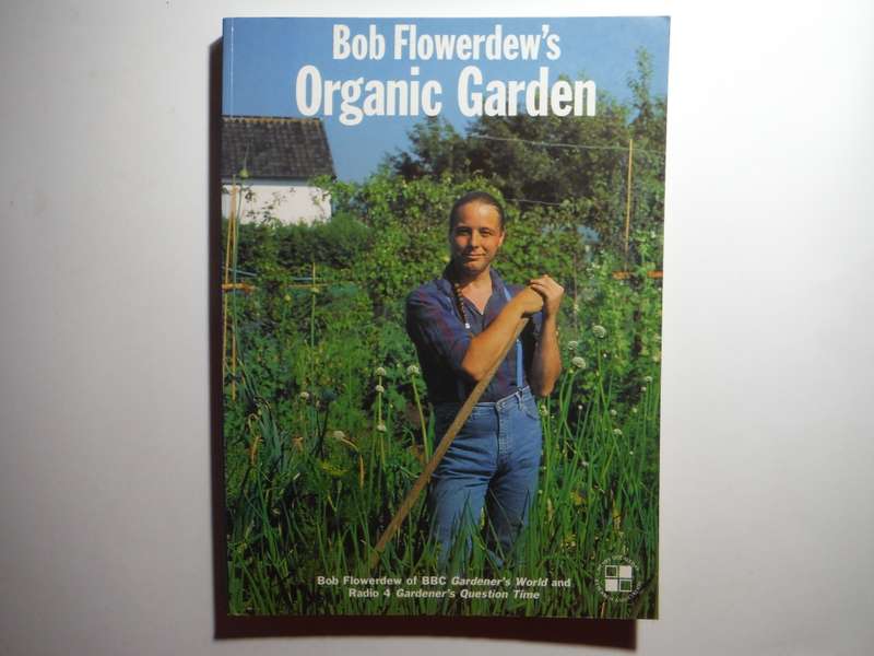 Bob Flowerdew's Organic Garden - Softcover