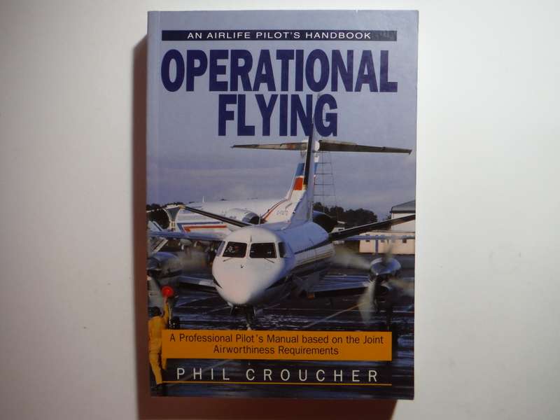 An Airlife Pilot's Handbook : Operational Flying - Paperback - Phil Croucher