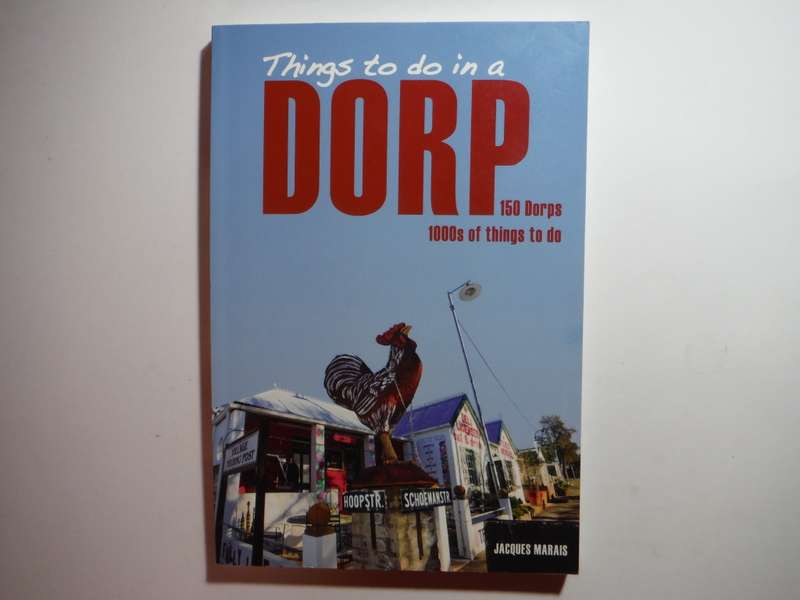 Things to Do in a Dorp : 150 Dorps, 1000s of Things to Do - Paperback - Jacques Marais