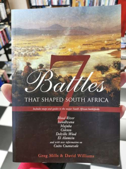 7 Battles That Shaped South Africa by Greg Mills & David Williams