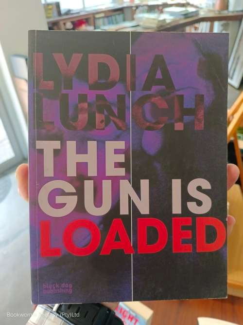 The Gun is Loaded by Lydia Lunch