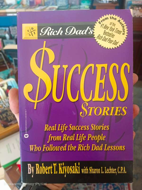 Rich Dad`s Success Stories by Robert T. Kiyosaki & Sharon L. Lechter