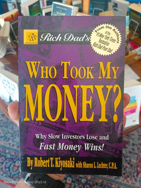 Rich Dad`s Who Took My Money? by Robert T. Kiyosaki & Sharon L. Lechter