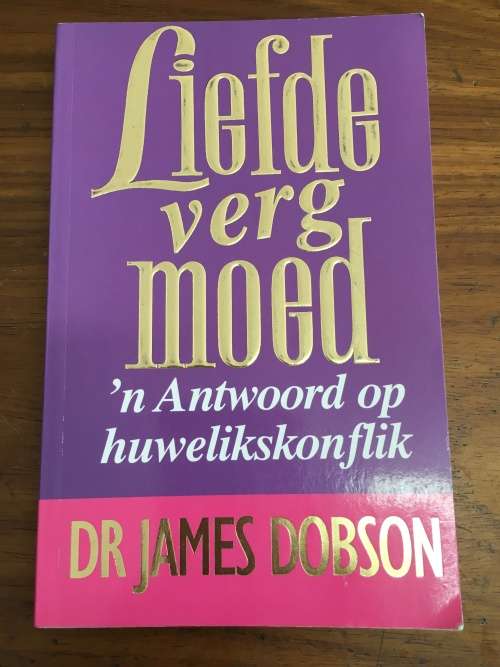 Liefde verg moed - 'n antwoord op huwelikskonflik - Dr James Dobson