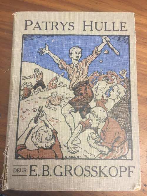 Patrys Hulle - E.B. Grosskopf - Sewende Druk - 1934