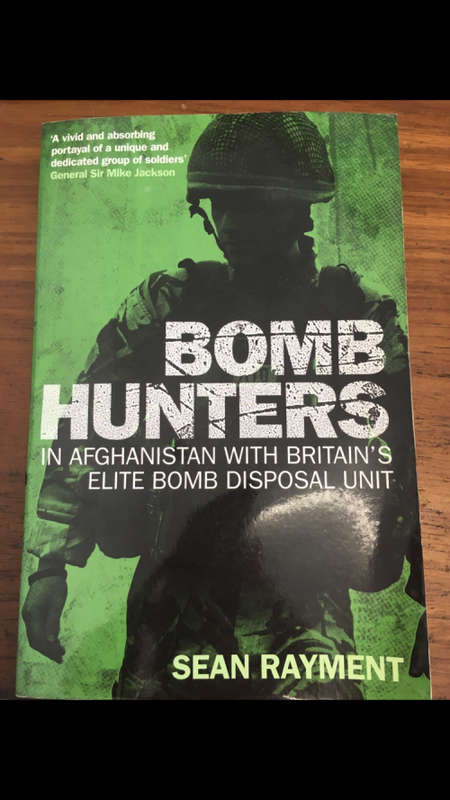 Bomb Hunters in Afghanistan with Britain's Elite Bomb Disposal Unit - Sean Rayment