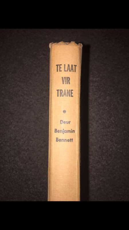 Te Laat vir Trane - Benjamin Bennett - 1ste Druk - 1949