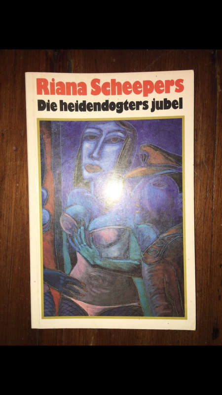 Die heidendogters jubel - Riana Scheepers