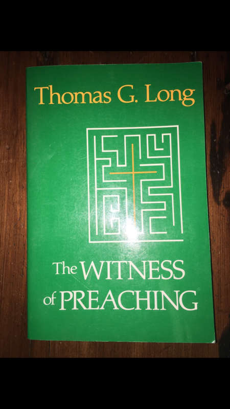 The Witness of Preaching - Thomas G. Long