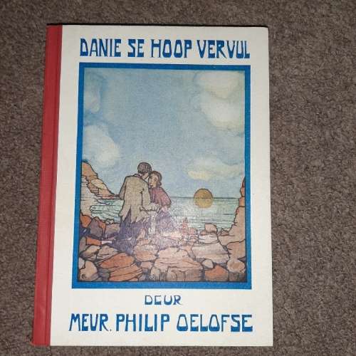 Danie se Hoop Vervul - Meur. Philip Oelofse - 1930