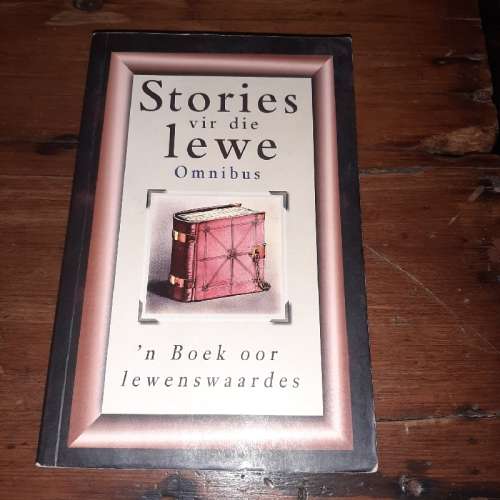 Stories vir die lewe - Omnibus - 'n Boek oor lewenswaardes