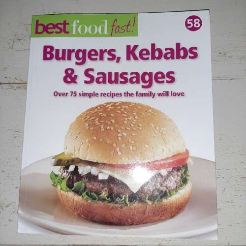 Best Food Fast No.58 Burgers, Kebabs & Sausages - Over 75 Simple Recipes