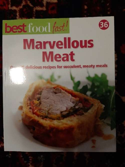 Best Food Fast No.36 - Marvellous Meat - Over 75 recipes