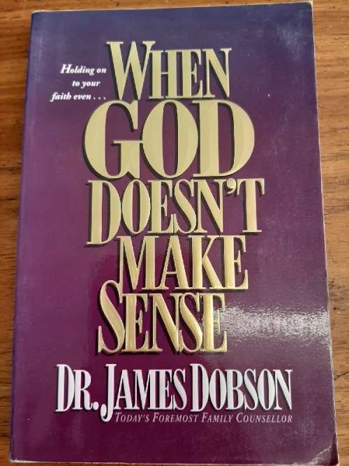 When God Doesn't make sense - Dr. James Dobson