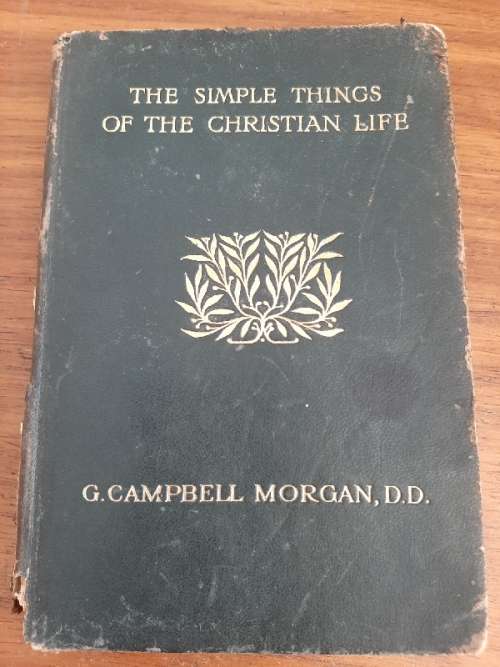 The Simple Things of the Christian Life - G. Campbell Morgan