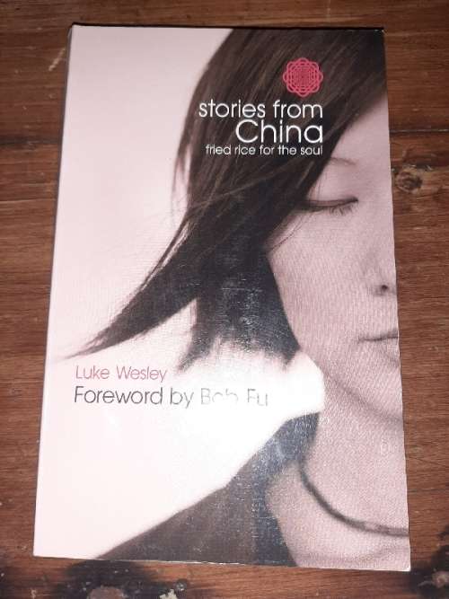 Stories from China - fried rice for the soul - Luke Wesley