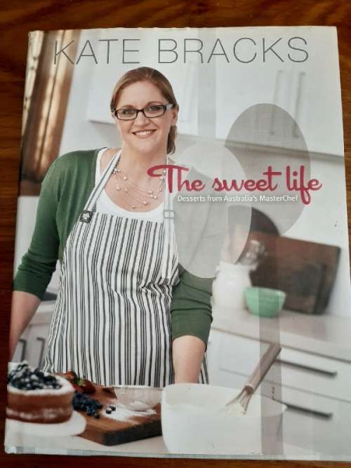The sweet life - Desserts from Australia's MasterChef - Kate Bracks