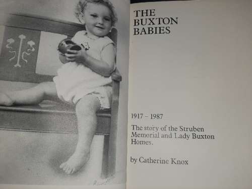 The Buxton Babies - 1917-87 - The story of the Lady Buxton and Struben Memorial Homes - C. Knox