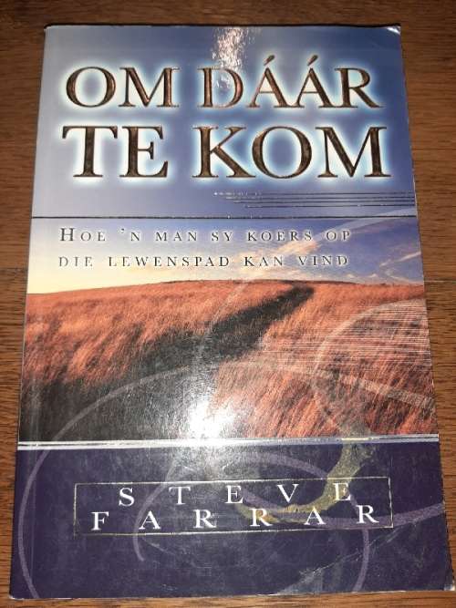 Om Daar te kom - Steve Farrar