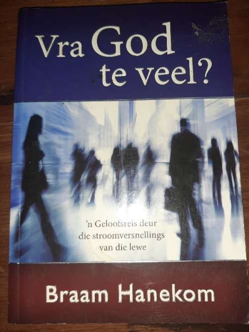 Vra God te veel? Braam Hanekom