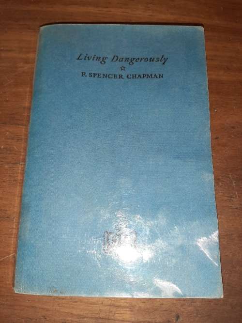 Living Dangerously - F. Spencer Chapman