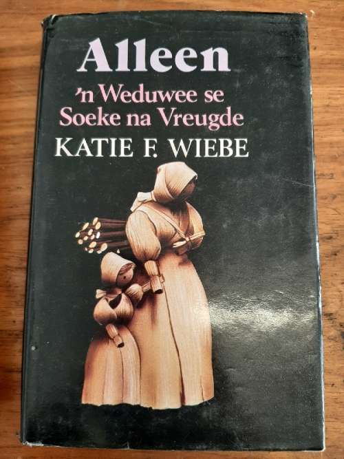 Alleen - 'n Weduwee se Soeke na Vreugde - Katie F. Wiebe