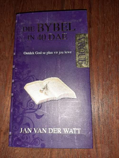 Die Bybel in 40 dae vir Vroue - Jan van der Watt