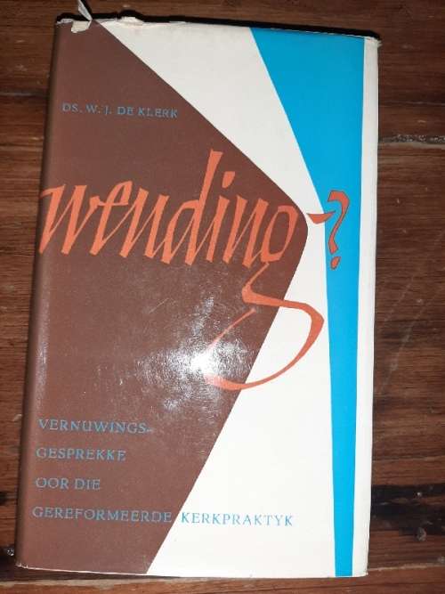 Wending - Vernuwings gesprekke oor die Gereformeerde Kerkpraktyk - Ds. W.J. De Klerk