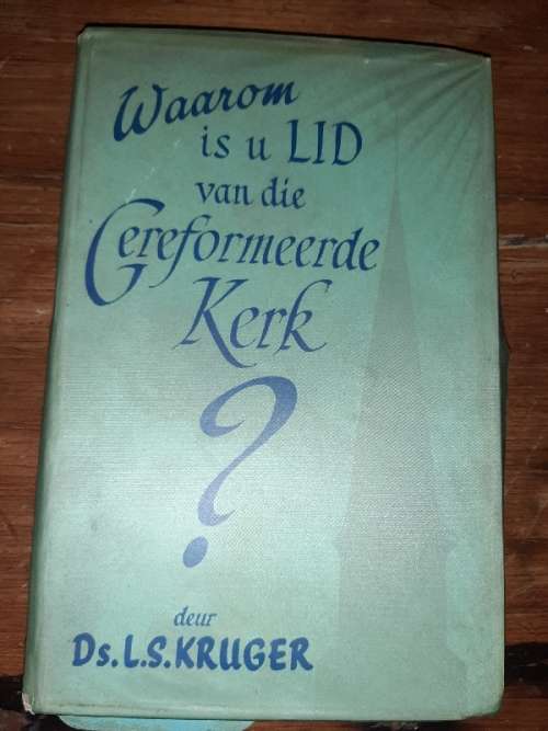 Waarom is u lid van die Gereformeerde Kerk? - Ds. L.S. Kruger