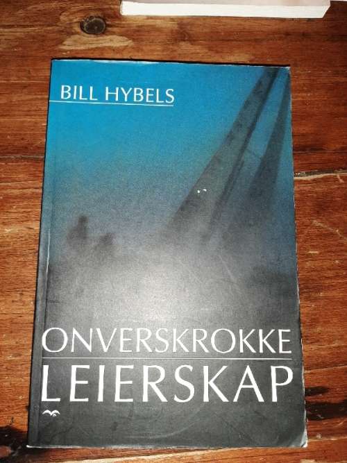 Onverskokke Leierskap - Bill Hybels