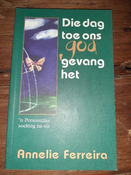 Die dag toe ons God gevang het - Annelie Ferreira