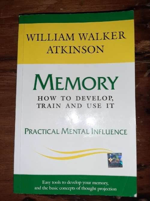 Memory - How to Develop, Train and Use it - William Walker Atkinson