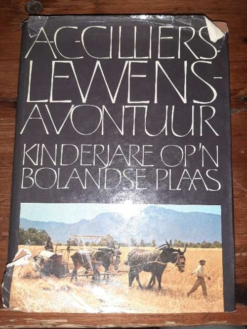 A.C. Cilliers - Lewensavontuur - Kinderjare op `n Bolandse Plaas