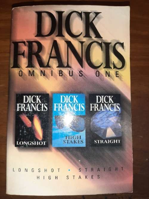 Dick Francis - Omnibus one - Longshot, High Stakes & Straight