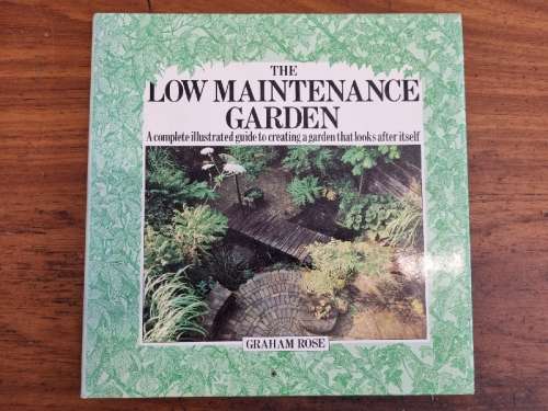 The Low Maintenance Garden - Graham Rose