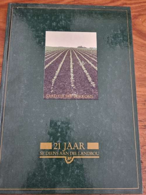 Saad vir die Toekoms - 21 Jaar se diens aan die Landbou - BP - Gedenkboek