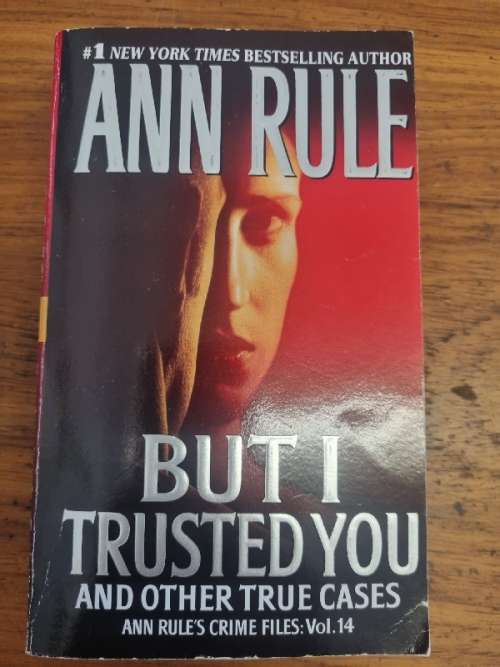 Ann Rule - But I Trusted You and other true cases