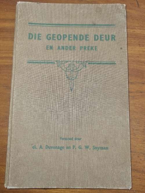 Die Geopende Deur en ander preke - A Duvenhage & PGW Snyman - 1940