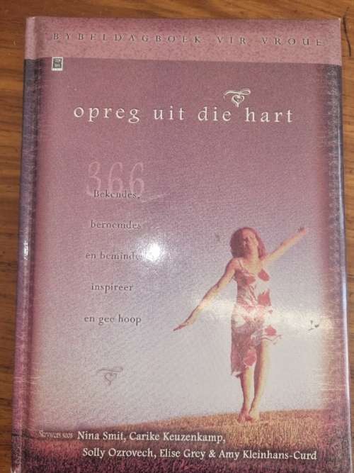 Opreg uit die hart - 366 bekendes, beroemdes en bemindes inspireer en gee hoop