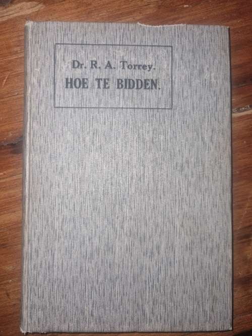 Dr. R.A. Torrey - Hoe te Bidden - 1922