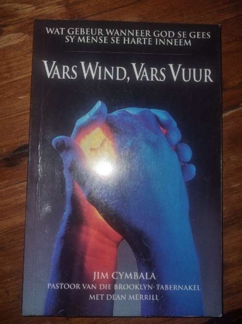 Vars Wind, Vars Vuur - Jim Cymbala - Wat gebeur wanneer God se Gees mense se harte inneem