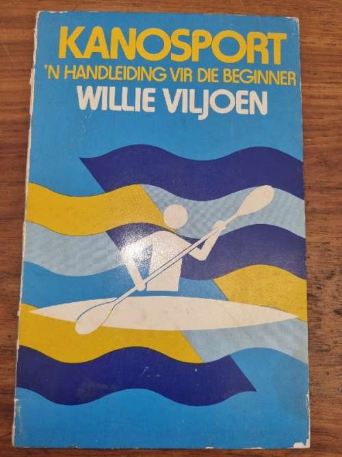 Kanosport - 'n Handleiding vir die beginner - Willie Viljoen