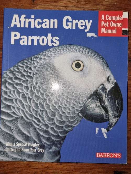 African Grey Parrots - A Complete Pet owners Manual