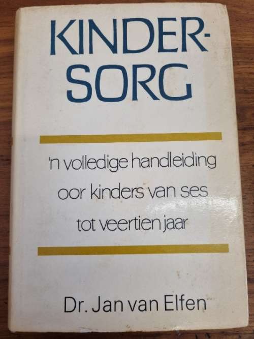 Kindersorg - `n Volledige handleiding oor kinders van 6 tot 14 - Dr. Jan van Elfen