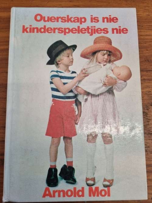Ouerskap is nie kinderspeletjies nie - Arnold Mol