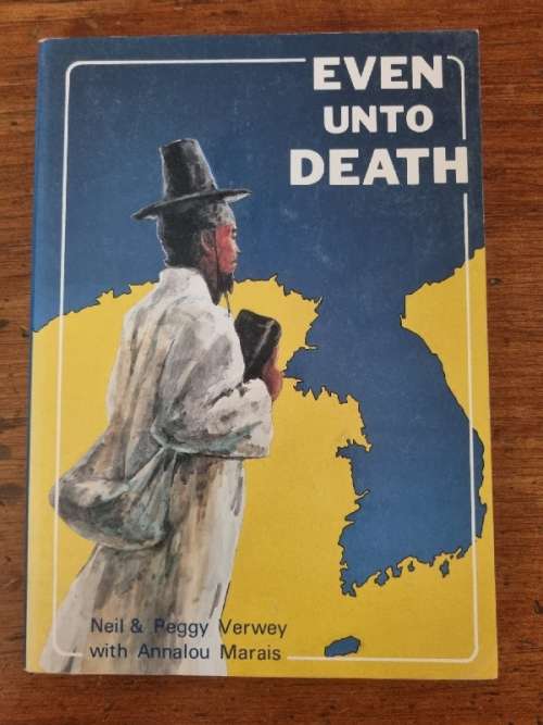 Even unto Death - Neil & Peggy Verwey